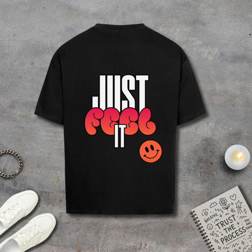 Just Feel It Shirt