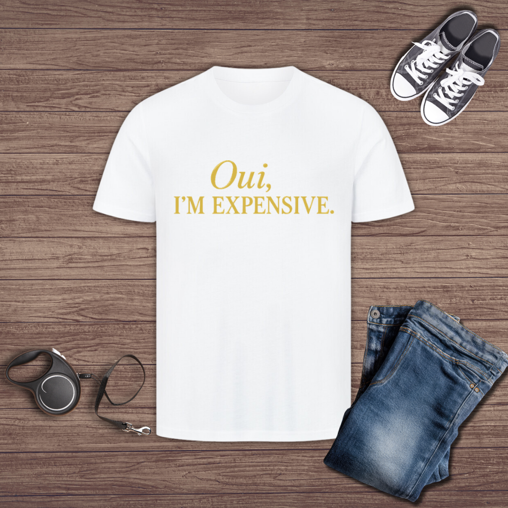 Oui I’m Expensive T-Shirt