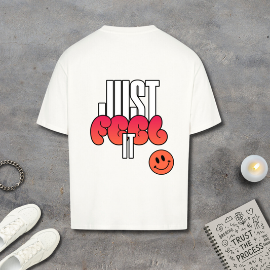 Just Feel It Shirt