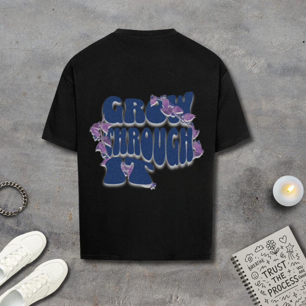 Grow Through It Shirt
