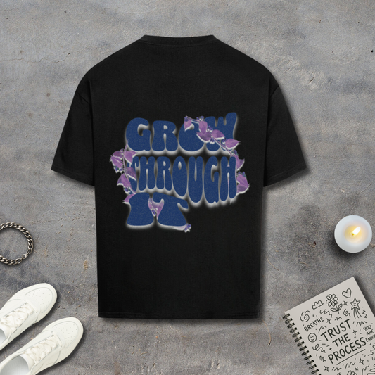 Grow Through It Shirt