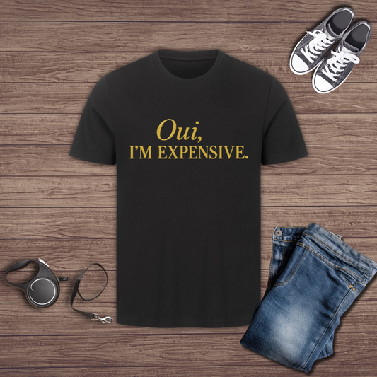 Oui I’m Expensive T-Shirt